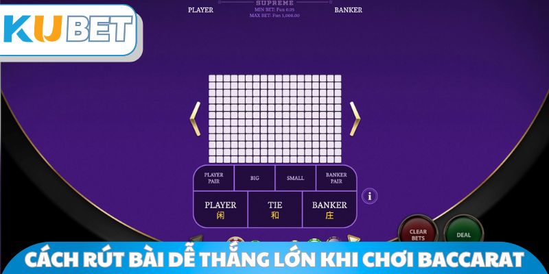Cách rút bài dễ thắng lớn khi chơi baccarat