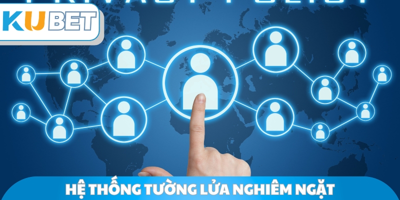 Hệ thống tường lửa nghiêm ngặt